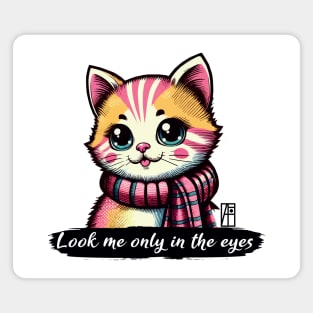 Look me only in the eyes - I Love my cat - 2 Magnet